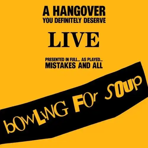 BOWLING FOR SOUP / ボウリング・フォー・スープ / A Hangover You Definitely Deserve (Live)