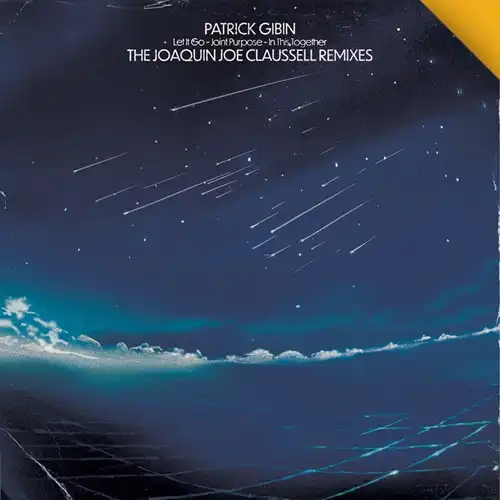 PATRICK GIBIN / LET IT GO / JOINT PURPOSE / IN THIS TOGETHER - THE JOAQUIN JOE CLAUSSELL REMIXES