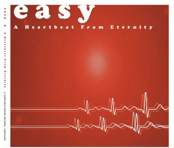 EASY / A HEARTBEAT FROM ETERNITY