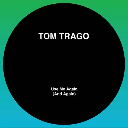 TOM TRAGO / トム・トラゴ / USE ME AGAIN (AND AGAIN) (LTD 2025 RP EDITION) (ORIGINAL MIX AND CARL CRAIG REWORK)