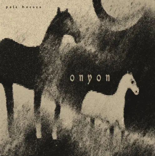 ONYON / PALE HORSES