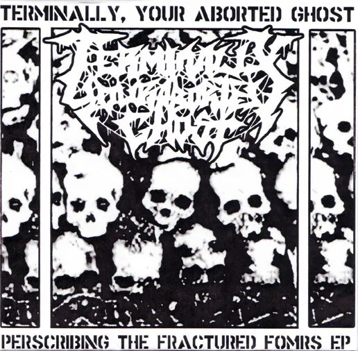 TERMINALLY, YOUR ABORTED GHOST / PRESCRIBING THE FRACTURED FORMS EP