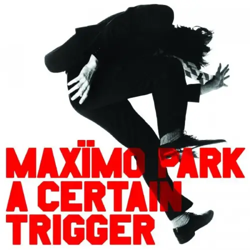 MAXIMO PARK / マキシモ・パーク / A CERTAIN TRIGGER (20TH ANNIVERSARY EDITION)
