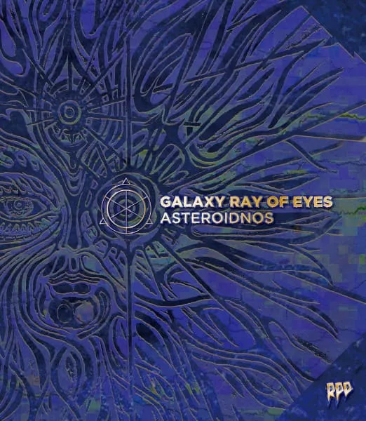 ASTEROIDNOS / GALAXY RAY OF EYES