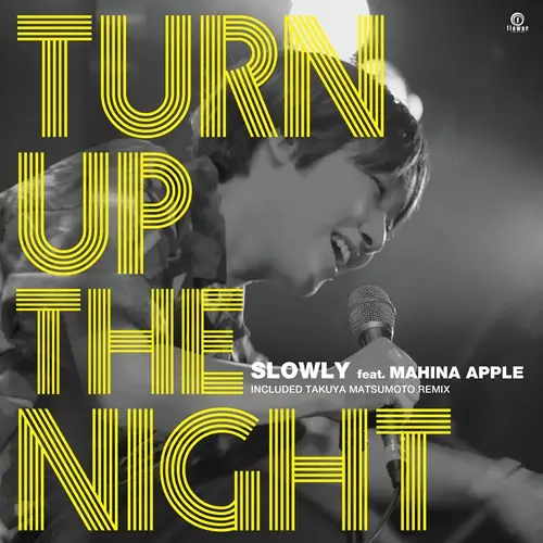 SLOWLY FEAT. MAHINA APPLE / Turn Up The Night（7"）