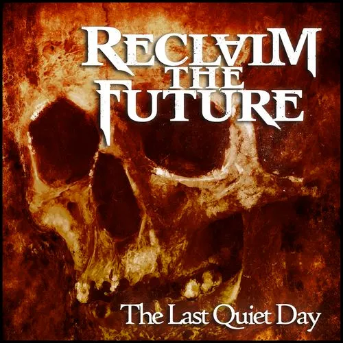RECLAIM THE FUTURE / THE LAST QUIET DAY