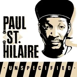 PAUL ST.HILAIRE / ポール・セント・ヒレアー / UNSPECIFIED (REISSUE)