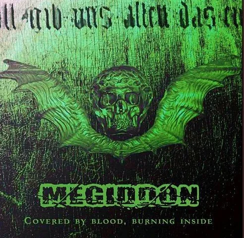 MEGIDDON / COVERED BY BLOOD, BURNING INSIDE