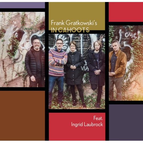FRANK GRATKOWSKI / フランク・グラコウスキ / FRANK GRATKOWSKI'S IN CAHOOTS FEST.INGRID LAUBROCK