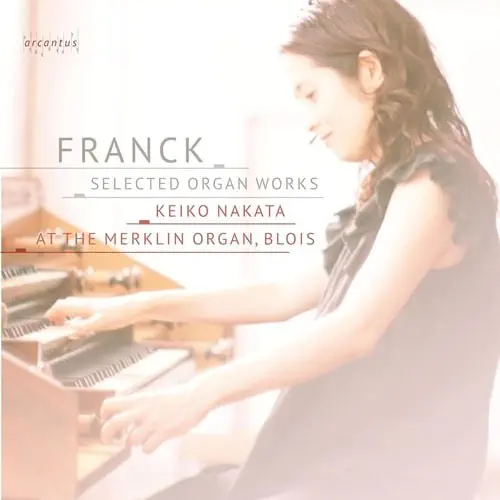 KEIKO NAKATA (ORGAN) / 中田恵子 / FRANCK:SELECTED ORGAN WORKS