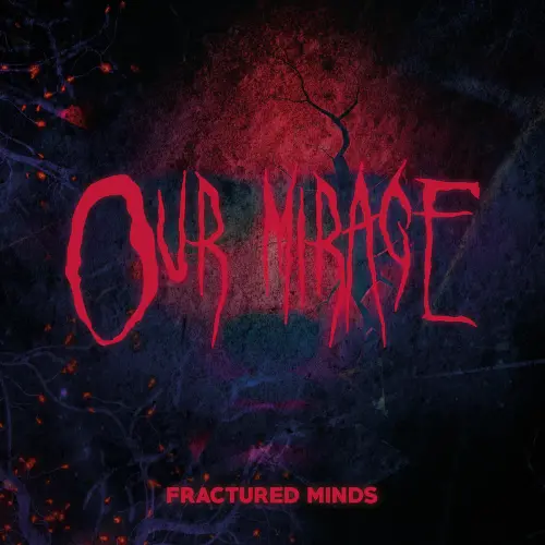 OUR MIRAGE / FRACTURED MINDS