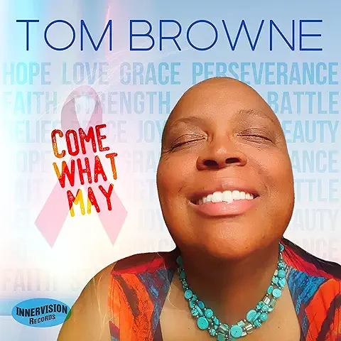 TOM BROWN / COME WHAT MAY