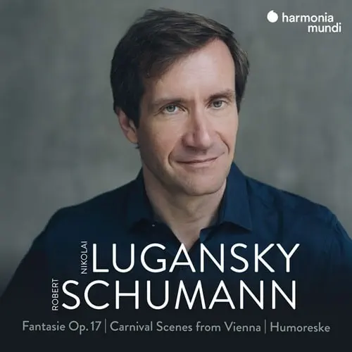 NIKOLAI LUGANSKY / ニコライ・ルガンスキー / SCHUMANN:FANTASIE/FASCHINGSSCHWANK AUS WIEN/HUMORESKE