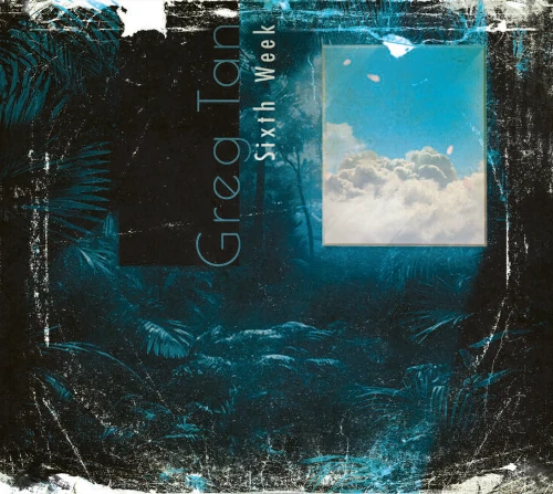 GREG TAN / グレッグ・タン / Sixth Week / SIXTH WEEK