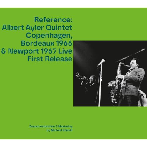 ALBERT AYLER / アルバート・アイラー / REFERENCE: ALBERT AYLER QUINTET COPENHAGEN, BORDEAUX 1966 & NEWPORT 1967 LIVE FIRST RELEASE