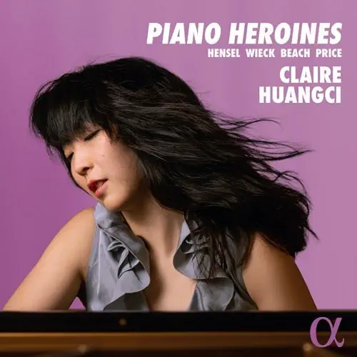 CLAIRE HUANGCI / クレア・フアンチ / FANNY MENDELSSOHN/BEACH/PRICE:PIANO HEROINES / PIANO HEROINES