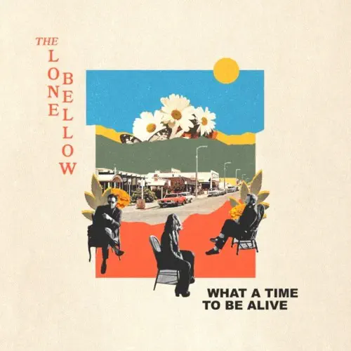 LONE BELLOW / ローン・ベロウ / WHAT A TIME TO BE ALIVE (CD)