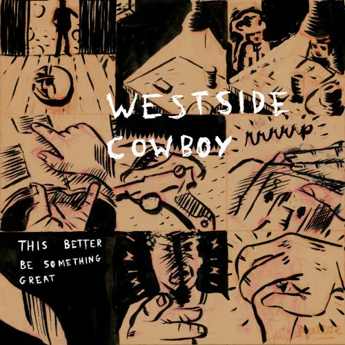 WESTSIDE COWBOY / THIS BETTER BE SOMETHING GREAT