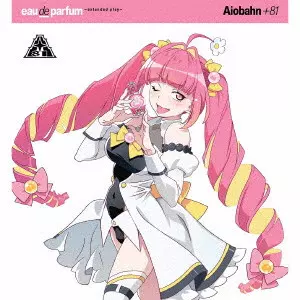 Aiobahn +81 / eau de parfum ~extended play~[CD+Blu-ray Disc]<数量限定盤>