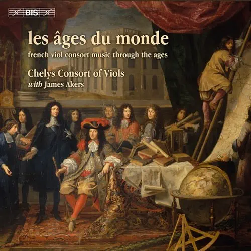CHELYS CONSORT OF VIOLS / チェリス・コンソート・オヴ・ヴァイオルズ / LES AGES DU MONDE - FRENCH VIOL CONSORT MUSIC THROUGH THE AGES / LES AGES DU MONDE