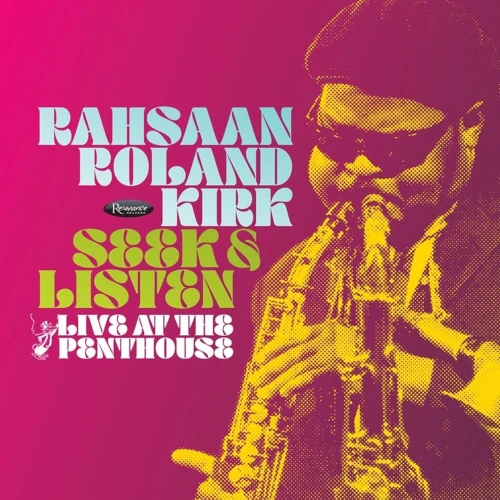 ROLAND KIRK(RAHSAAN ROLAND KIRK) / ローランド・カーク / SEEK & LISTEN: LIVE AT THE PENTHOUSE