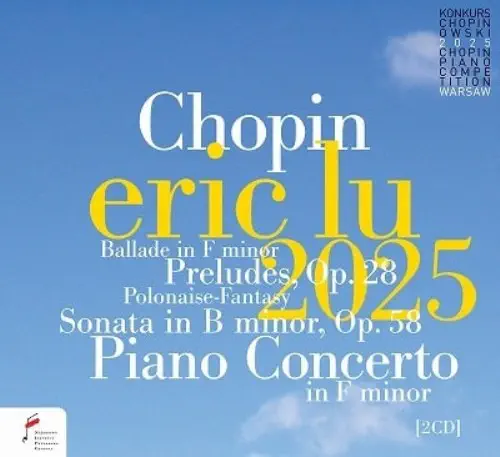 ERIC LU / エリック・ルー / THE 19TH INTERNATIONAL CHOPIN COMPETITION 2025 / 19TH INTERNATIONAL CHOPIN COMPETITION 2025