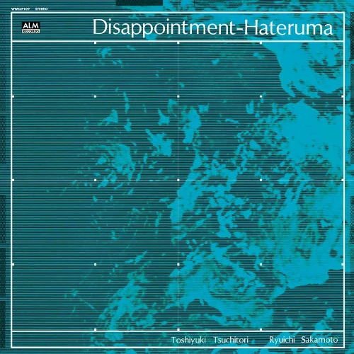 RYUICHI SAKAMOTO + TOSHIYUKI TSUCHITORI / 坂本龍一+土取利行 / Disappointment-Hateruma / DISAPPOINTMENT-HATERUMA