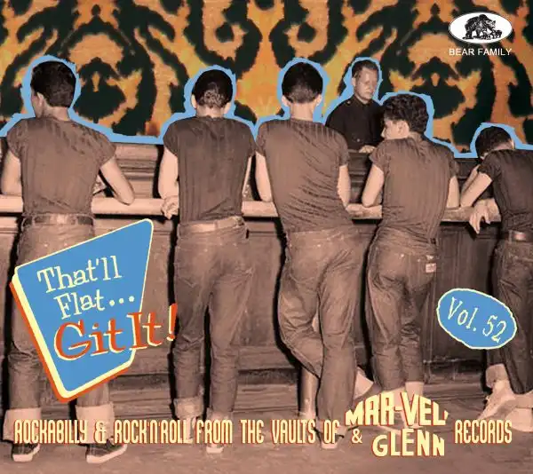 V.A. (OLDIES/50'S-60'S POP) / THAT'LL FLAT GIT IT VOL.52 - ROCKABILLY & ROCK 'N' ROLL FROM THE VAULTS OF MAR-VEL' AND GLENN RECORDS (CD)