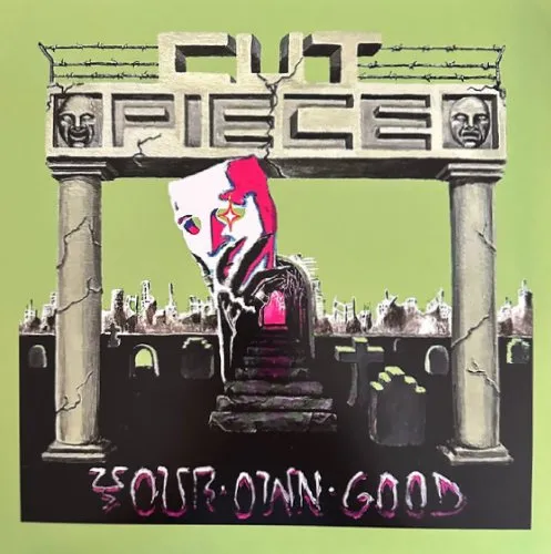CUT PIECE / YOUR OWN GOOD
