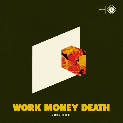 WORK MONEY DEATH / ワーク・マネー・デス / PORTAL TO HERE