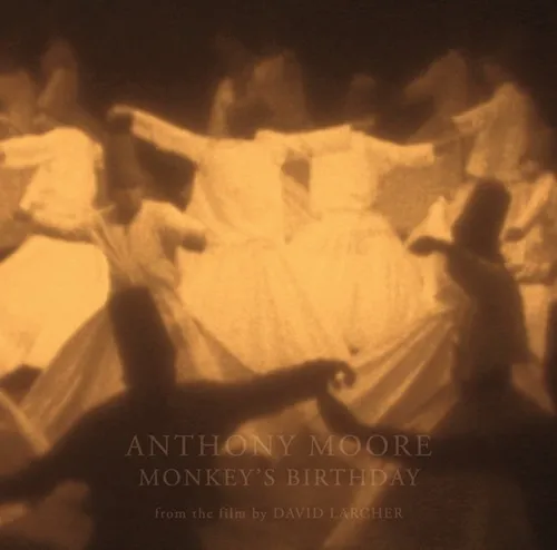 ANTHONY MOORE / アンソニー・ムーア / MONKEY'S BIRTHDAY: 500 COPIES LIMITED VINYL