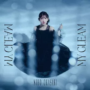 MIHO OKAZAKI / 岡咲美保 / MY GLEAM