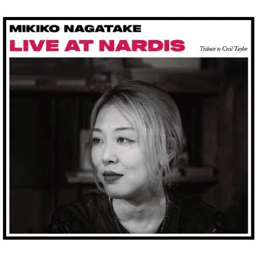 MIKIKO NAGATAKE / 永武幹子 / Live at Nardis Tribute to Cecil Taylor