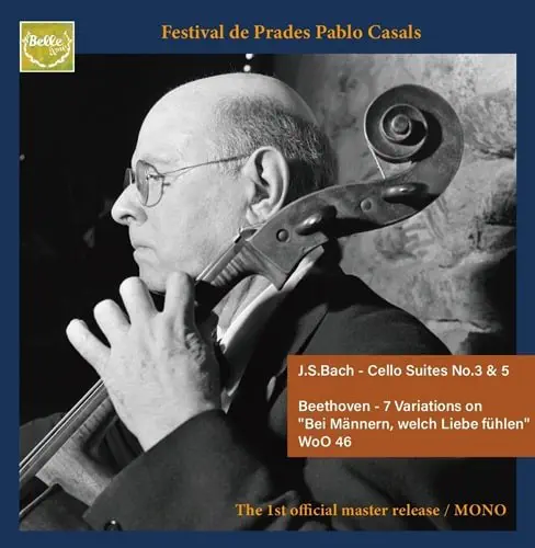 PABLO CASALS / パブロ・カザルス / バッハ：無伴奏チェロ組曲第3&5番 - プラード･カザルス音楽祭ライヴ録音集 / FESTIVAL DE PRADES PABLO CASALS