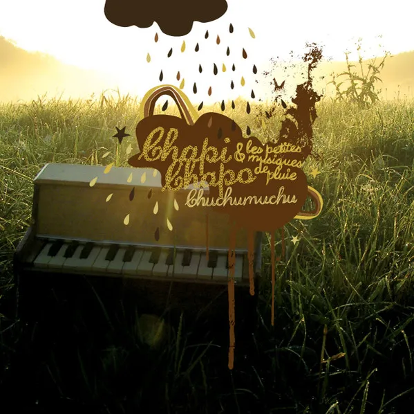 CHAPI CHAPO & LES PETITES MUSIQUES DE PLUIE / CHUCHUMUCHU