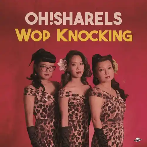 Oh! Sharels / Wop Knocking