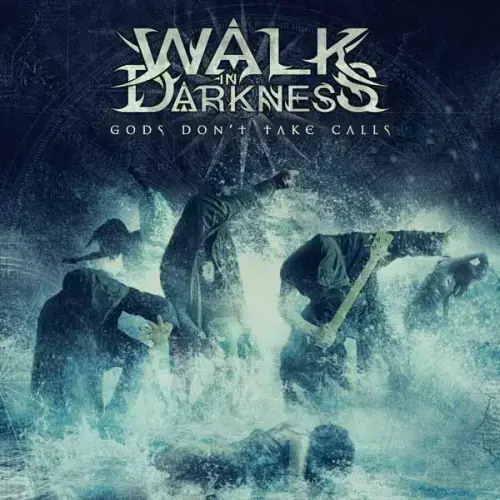 WALK IN DARKNESS / GODS DON'T TAKE CALLS