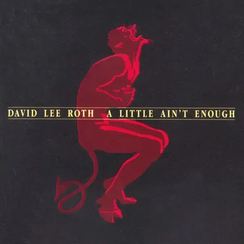 DAVID LEE ROTH / デイヴィッド・リー・ロス / A LITTLE AIN'T ENOUGH / ア･リトル･エイント･イナフ
