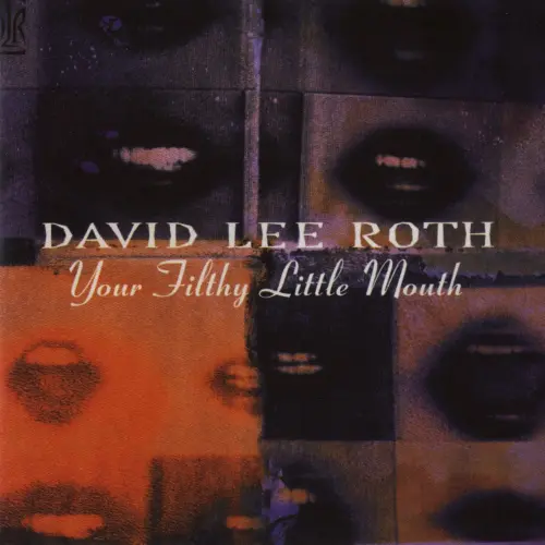 DAVID LEE ROTH / デイヴィッド・リー・ロス / YOUR FILTHY LITTLE MOUTH / ユア･フィルシー･リトル･マウス