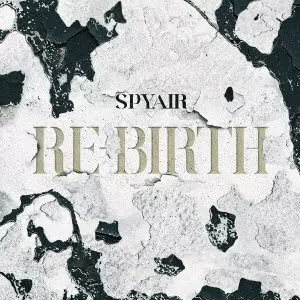 SPYAIR / スパイエアー / RE-BIRTH(通常盤)