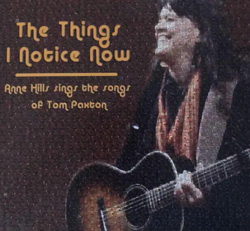 ANNE HILLS / THINGS I NOTICE NOW (SUBTITLE) ANNE HILLS SINGS THE SONGS OF TOM PAXTON