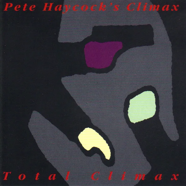 PETE HAYCOCK'S CLIMAX / TOTAL CLIMAX