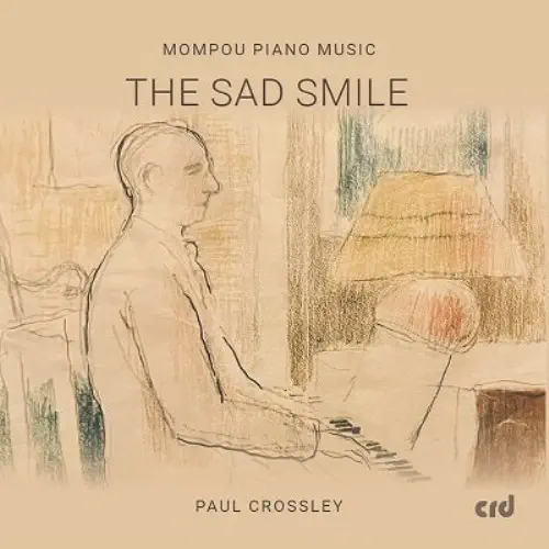 PAUL CROSSLEY / ポール・クロスリー / MOMPOU:SAD SMILE (CD-R) / MOMPOU:SAD SMILE PIANO MUSIC (CD-R)