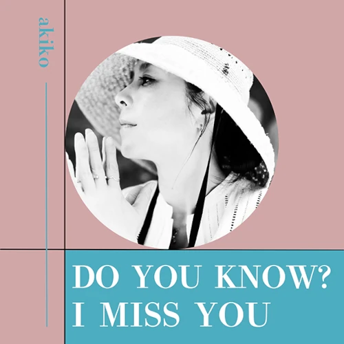 akiko / Do You Know? / I Miss You（7"）