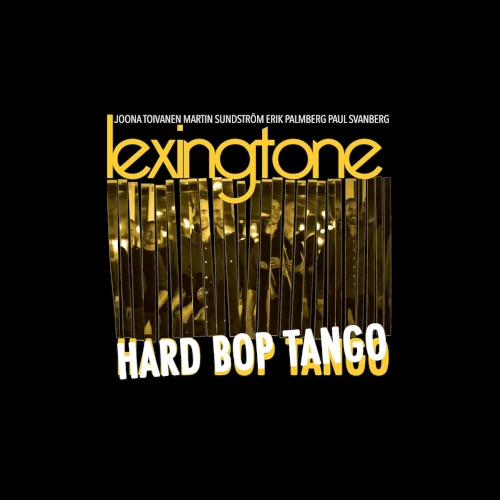 LEXINGTONE(Joona Toivanen) / HARD BOP TANGO / HARD BOT TANGO