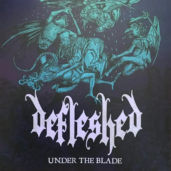 DEFLESHED / ディフレッシュド / UNDER THE BLADE