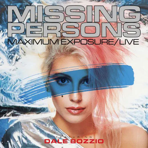 MISSING PERSONS FEATURING DALE BOZZIO / ミッシング・パーソンズ feat.デイル・ボッツィオ / MAXIMUM EXPOSURE/LIVE