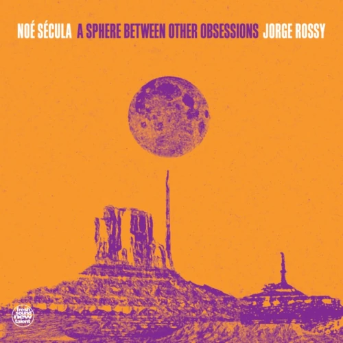 JORGE ROSSY  / ホルヘ・ロッシ / A SPHERE BETWEEN OTHER OBSESSIONS