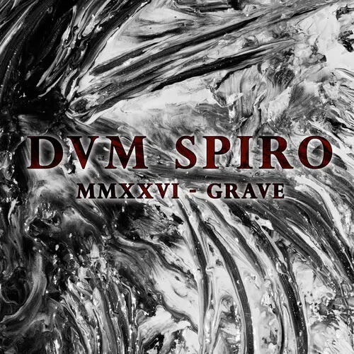 DVM SPIRO / MMXXVI-GRAVE