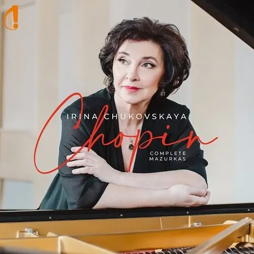 IRINA CHUKOVSKAYA / イリーナ・チュコフスカヤ / CHOPIN:COMPLETE MAZURKAS
